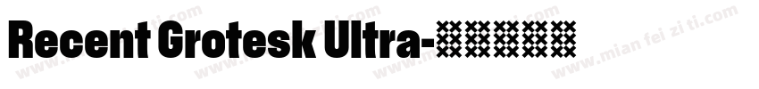 Recent Grotesk Ultra字体转换
